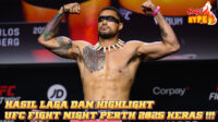 Hobi Hype Hasil Laga Dan Highlight UFC Fight Night Perth 2025