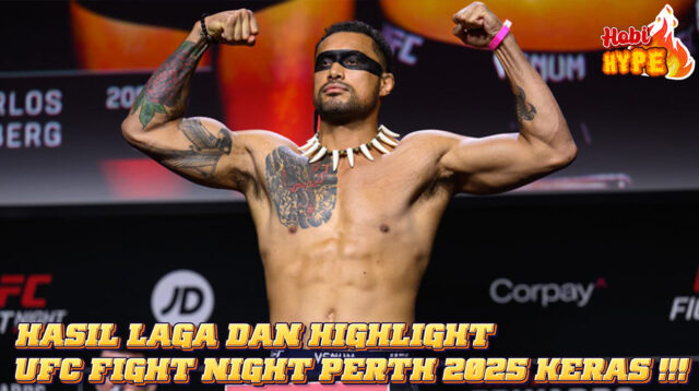 Hobi Hype Hasil Laga Dan Highlight UFC Fight Night Perth 2025