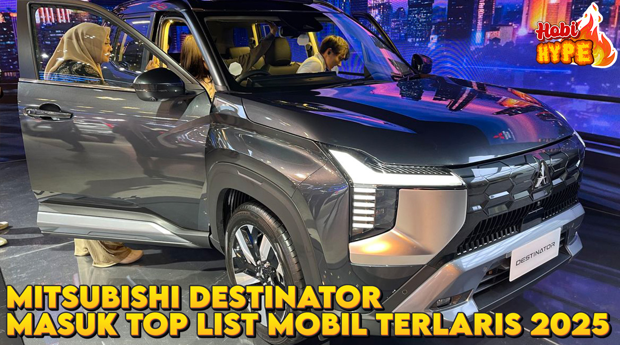 Hobi Hype Mitsubishi Destinator Melaju ke Puncak Mobil Terlaris 2025