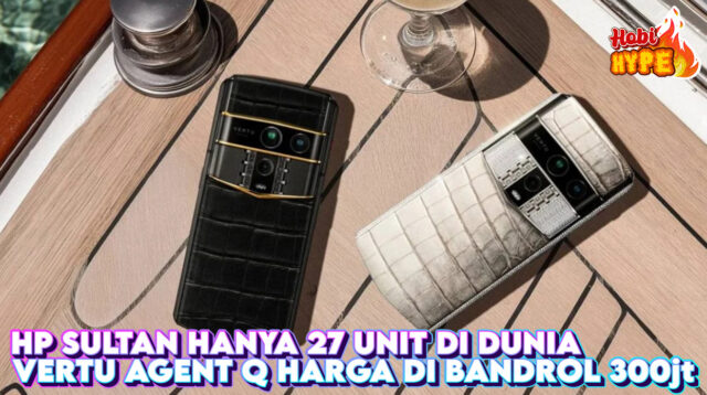Hobi Hype Hp Sultan Cuman Ada 27 Unit Di Dunia Vertu Agent Q Harga 300jutaan