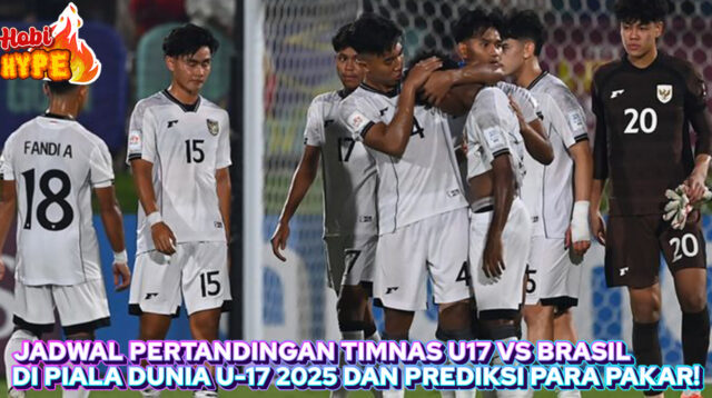 Hobi Hype Jadwal Timnas Indonesia U17 Vs Brasil DI Piala Dunia U17 2025