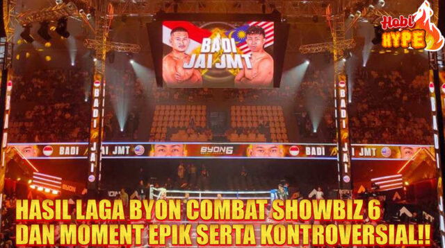 HobiHype Byon Combat Showbiz 6 Meledak Drama Indonesia Tersungkur 4-5 ke Malaysia Main Event Imbang Picu Keributan