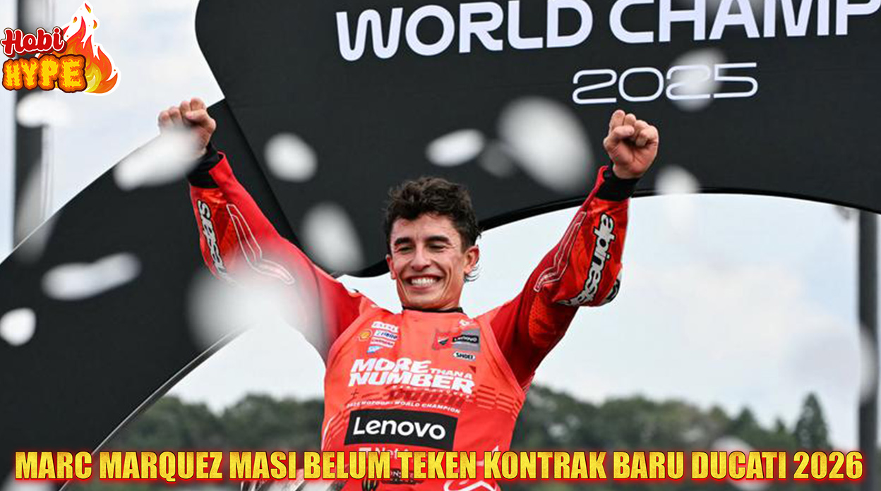 Hobi Hype Mengapa Marc Marquez Belum Perpanjang Kontrak dengan Ducati