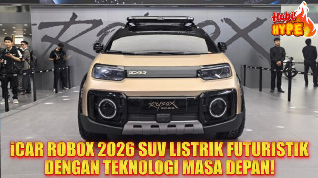 Hobi Hype iCar Robox 2026 SUV Listrik Masa Depan yang Siap Guncang Pasar Otomatis Dunia
